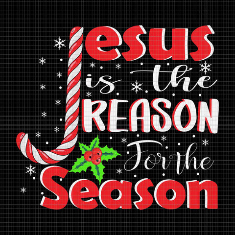 Jesus Is The Reason For The Season Christian Faith Christmas Svg, Christian Christmas Svg, Jesus Christmas Svg