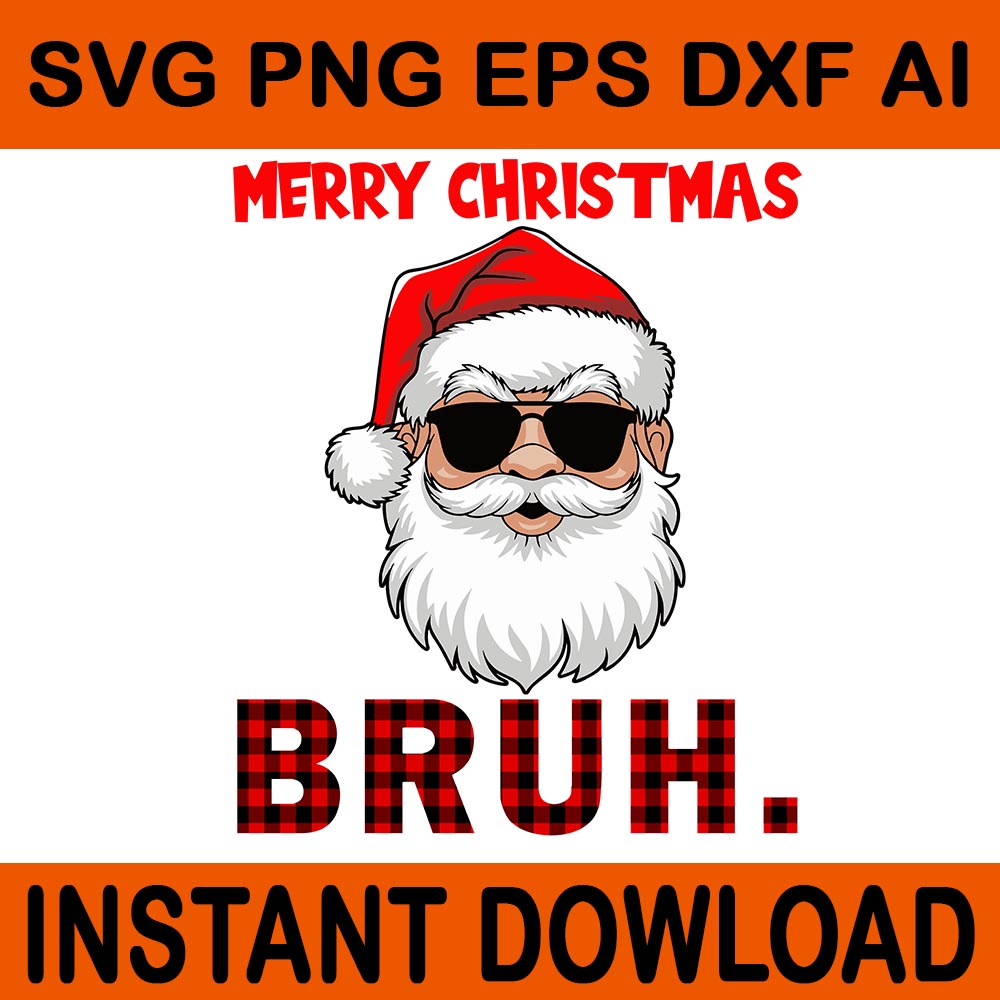 Merry Christmas Bruh SVG, Funny Santa Bruh Plaid Xmas SVG, Santa Bruh Svg