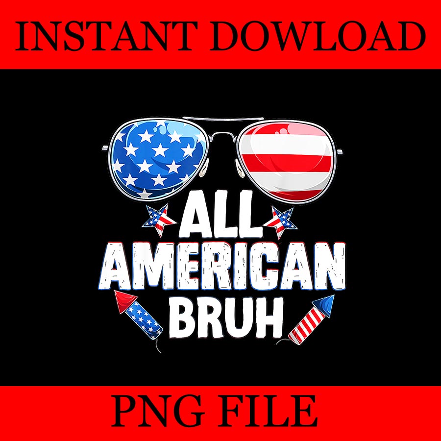 All American Bruh Fourth Of July PNG, 4TH Of July PNG