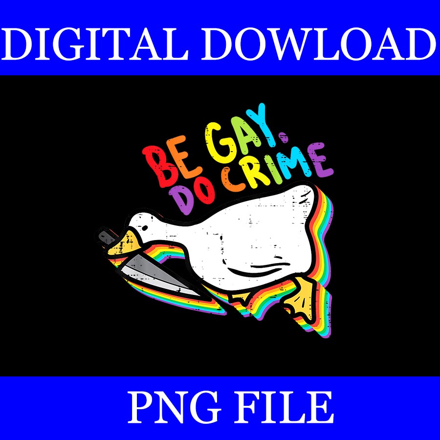 Be Gay Do Crime Goose Rainbow Pride Flag LGBTQ PNG