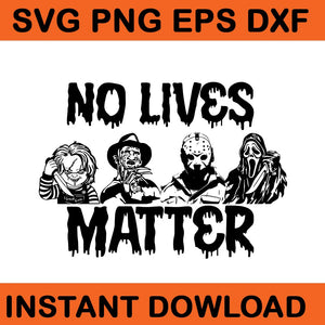 No Lives Matter Horror Movies Friend SVG