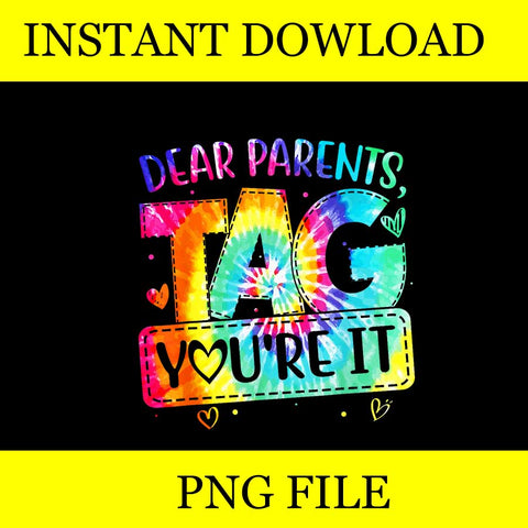 Dear Parents Tag You're It Love Teachers Last Day Of School PNG