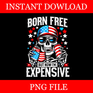 Born Free But Now I'm Expensive Png, Skeleton American Girl USA Png