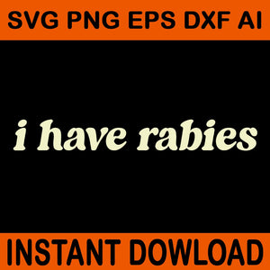 I Have Rabies SVG