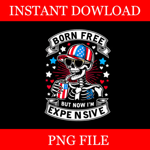 Born Free But Now I'm Expensive PNG, Skeleton 4th Of July Patriotic PNG