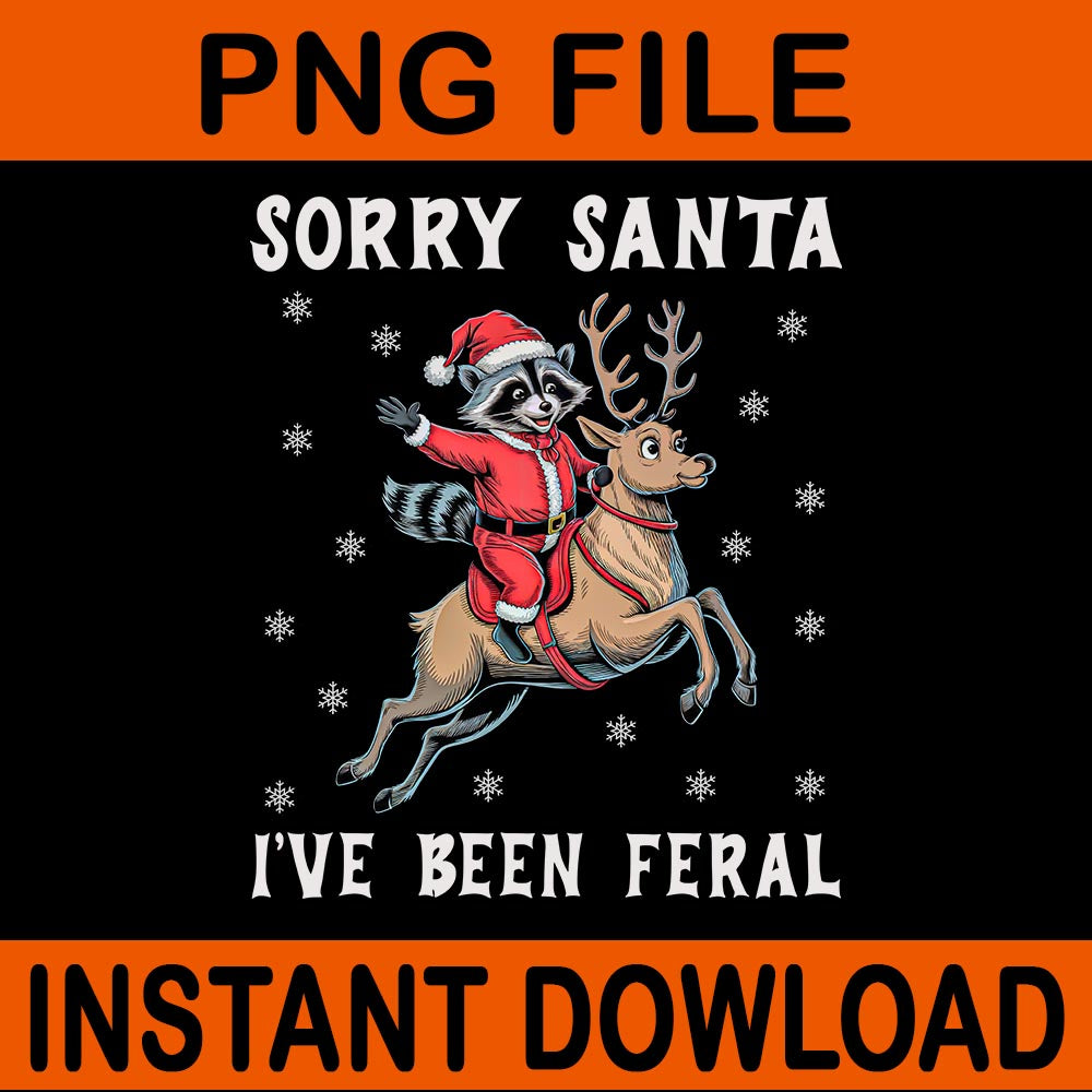 Sorry Santa I've Been Feral PNG