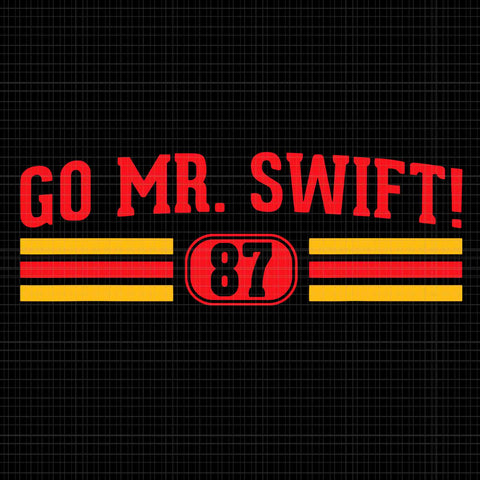 Go Mr. Swift Svg, Go Taylors Boyfriend Svg, Taylor Svg, Taylor Name Svg