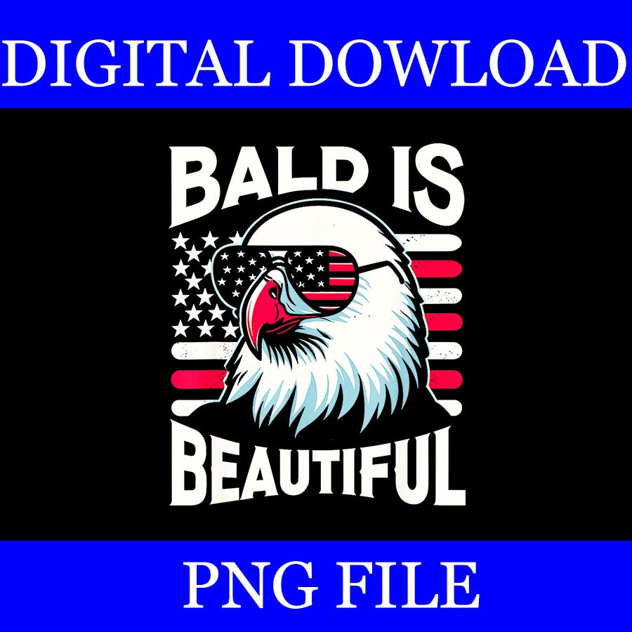 Bald is Beautiful 4th Of July PNG, Bald Eagle 4TH Of July PNG