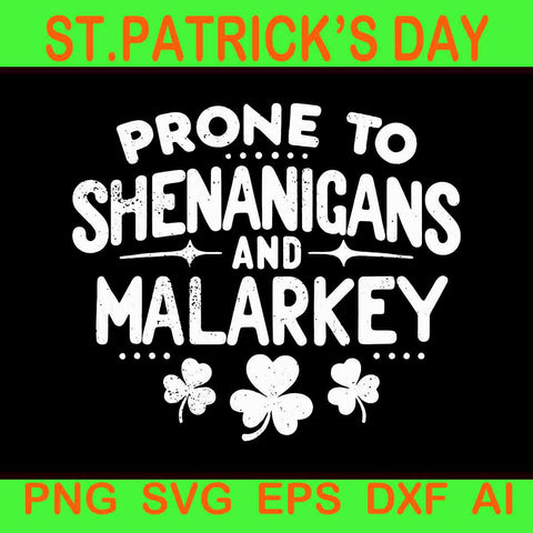 Prone To Shenanigans And Malarkey Svg, Shenanigans St. Patrick's Day Svg