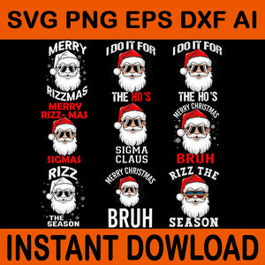 Bundle Santa Merry Rizzmas SVG, I Do It For The Ho's Svg, Rizzmas Sigmas Santa svg, Sigma Claus Santa svg, Merry Christmas Bruh Svg, Rizz The Season Svg