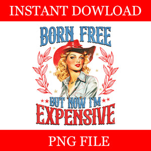 Born Free But Now I'm Expensive PNG, Girl 4th Of July Patriotic PNG