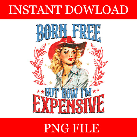 Born Free But Now I'm Expensive PNG, Girl 4th Of July Patriotic PNG