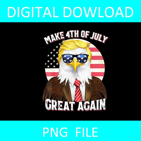 Eagle Trump Make 4Th Of July Great Again PNG