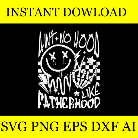 Ain't No Hood Like Fatherhood Skeleton Dad SVG, Father's Day SVG