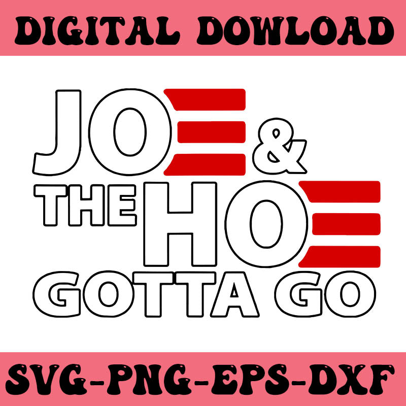 Joe And The H0 Gotta Go SVG