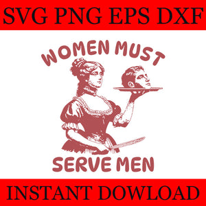 Women Must Serve Men SVG, Pro Feminist SVG