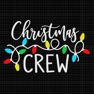 Christmas Crew Xmas Lights Svg, Lights Christmas Svg, Christmas Crew Xmas Svg, Lights Xmas Svg