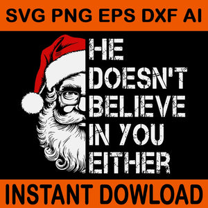 He Doesn't Believe in You Either Santa SVG