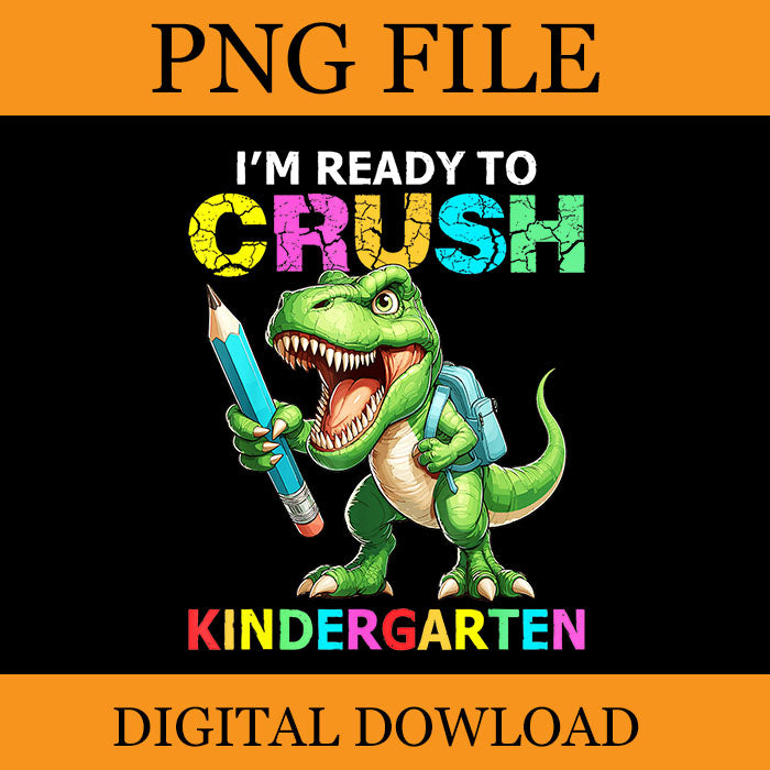 I'm Ready To Crush Kindergarten PNG, Dinosaur Kindergarten PNG