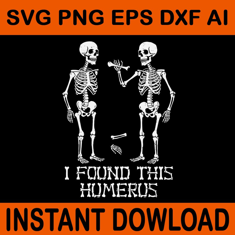 I Found This Humerus Skeleton Halloween Humorous SVG