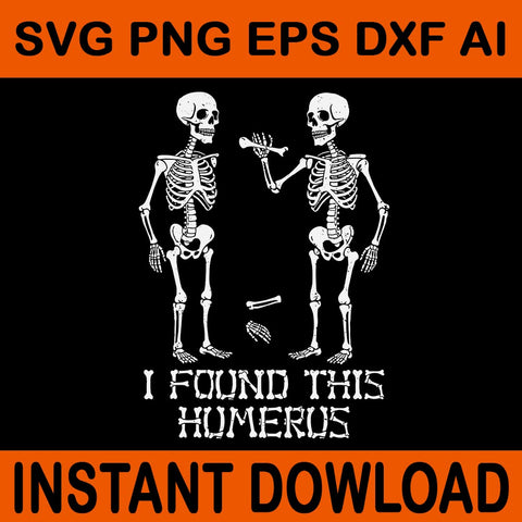 I Found This Humerus Skeleton Halloween Humorous SVG