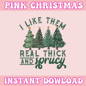 I Like Them Real Thick and Sprucy Svg, Pink Christmas Svg, Pink Winter Svg, Pink Santa Svg, Pink Santa Claus Svg, Christmas Svg