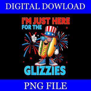 I'm Just Here For The Glizzies Hot Dog PNG, Hot Dog 4th Of July PNG