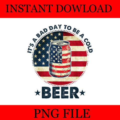 It's a Bad Day to Be a Cold Beer Vintage US Flag 4th Of July PNG