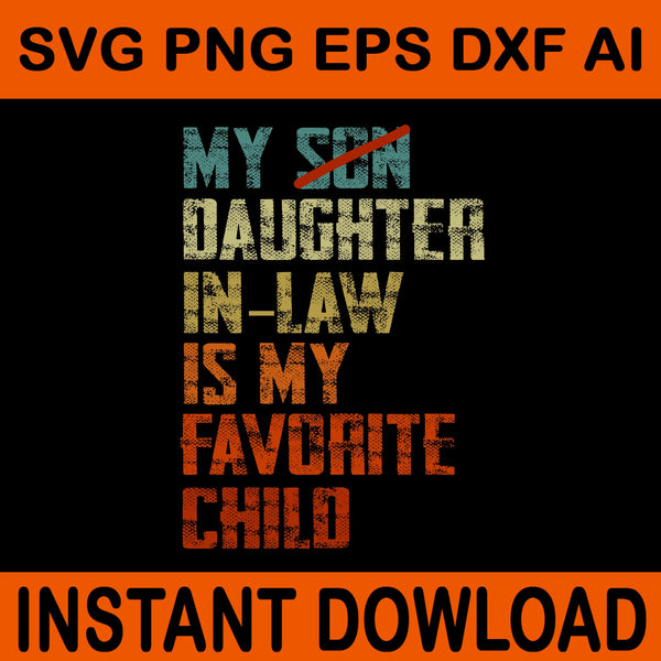 My Son In Law Is My Favorite Child SVG,