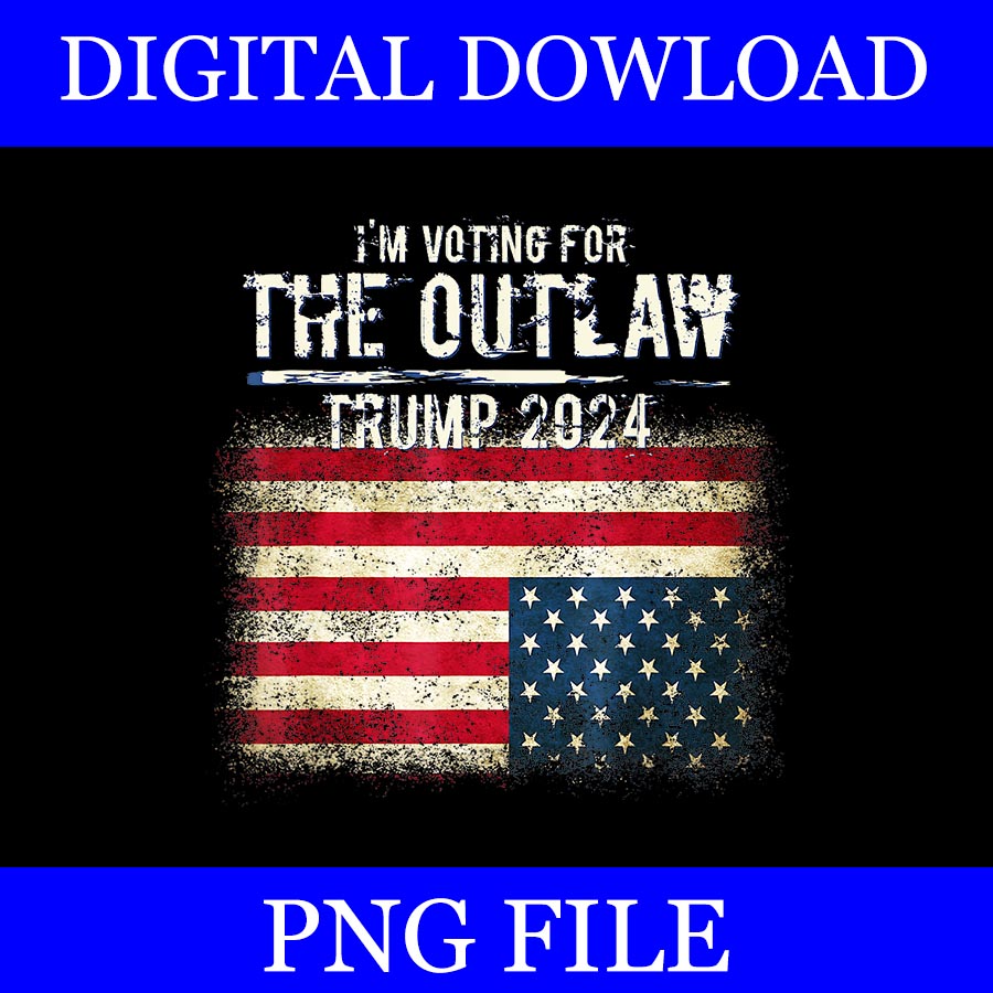 I'm Voting For The Outlaw Trump 2024 PNG, Trump 4th Of July PNG