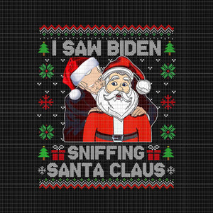 I Saw Biden Sniffing Santa Claus Png, Biden Ugly Xmas Png, Biden Santa Png
