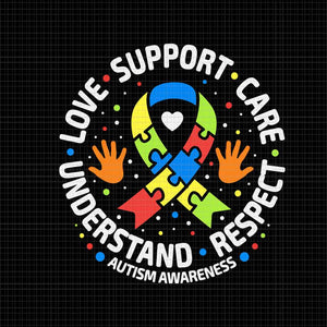 Love Support Care Understand Respect Autism Svg