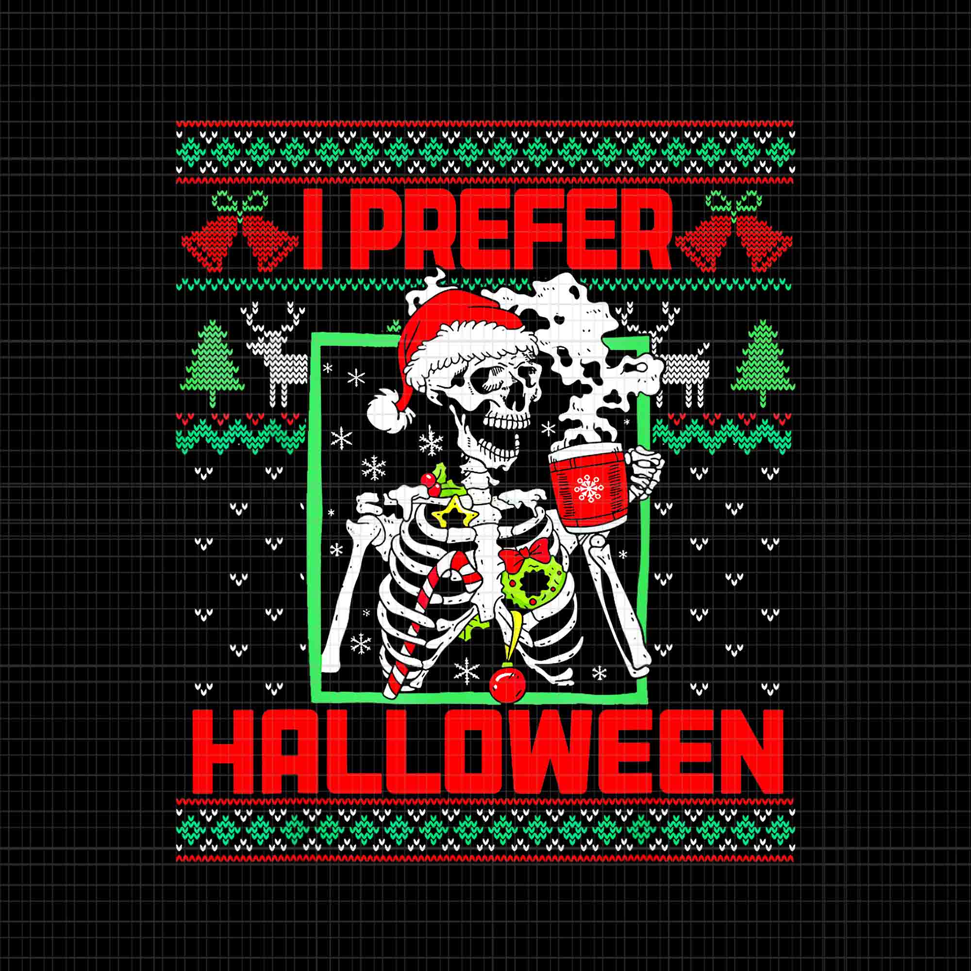 I Prefer Halloween Skeleton Ugly Christmas Png, Skeleton Drink Coffee Png, Skeleton Christmas Png