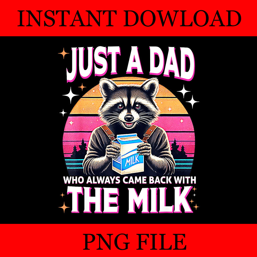 Just A Dad Who Always Came Back With The Milk Raccoon PNG