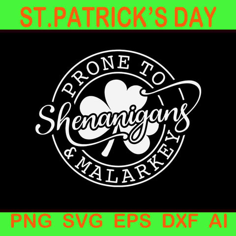 Prone To Shenanigans And Malarkey Svg, Shenanigans St. Patrick's Day Svg