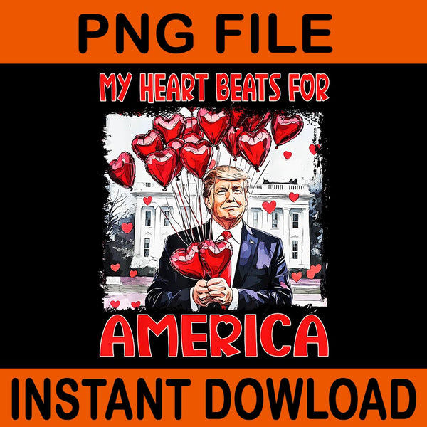 My Heart Beats For America Trump Valentine PNG, Trump Is My Valentine PNG, Trump Valentine PNG