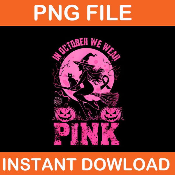 Bundle In October We Wear Pink Ghost Witch Breast Cancer Awareness PNG