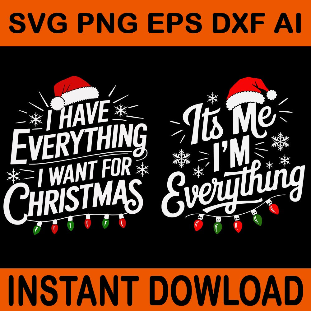 I Have Everything I Want For Christmas SVG, It's Me I'm Everything SVG