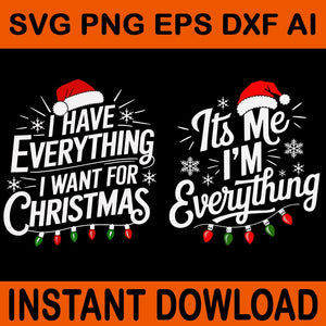 I Have Everything I Want For Christmas SVG, It's Me I'm Everything SVG