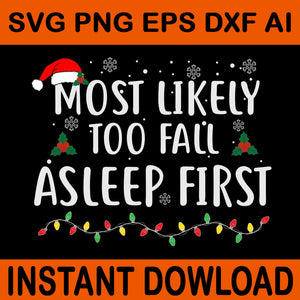 Most Likely Too Fall Asleep First Christmas SVG, Merry Christmas SVG, Hat Santa SVG