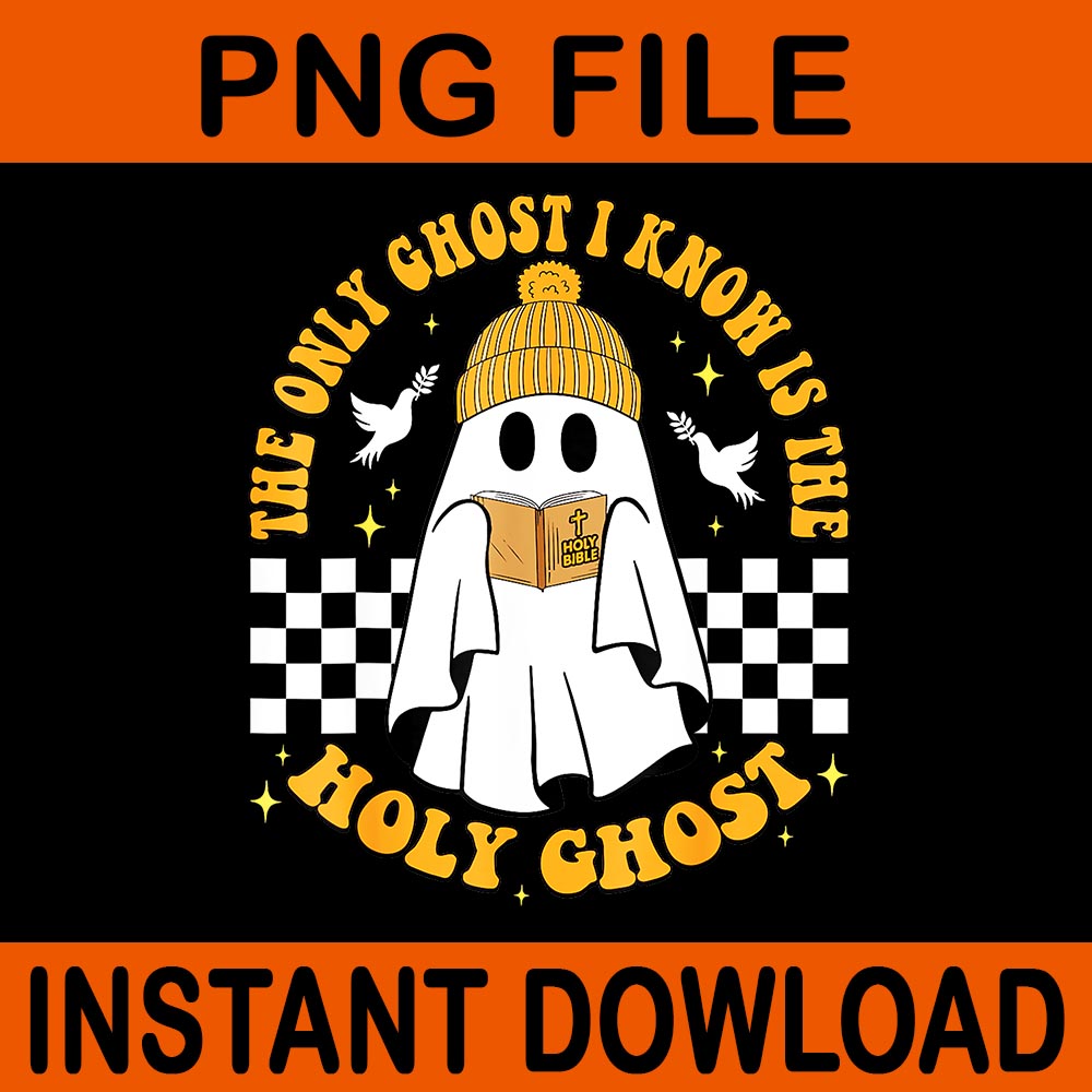 The Only Ghost I Know Is The Holy Ghost Halloween Boo Bible PNG