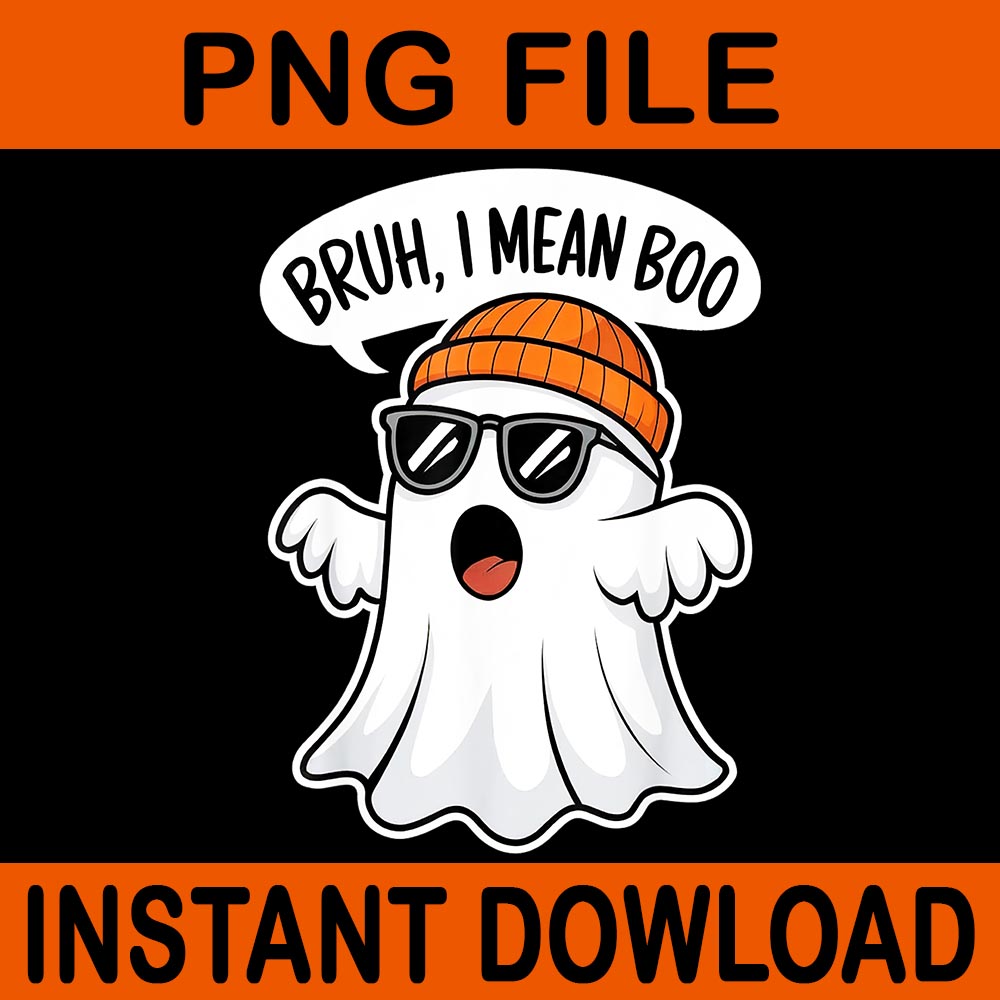 Bruh I Mean Boo Ghost Boo Halloween PNG