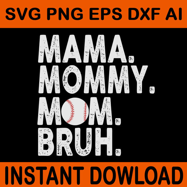 Mama Mommy Mom Bruh SVG, Mothers Day SVG, Mama Svg, Mom Svg