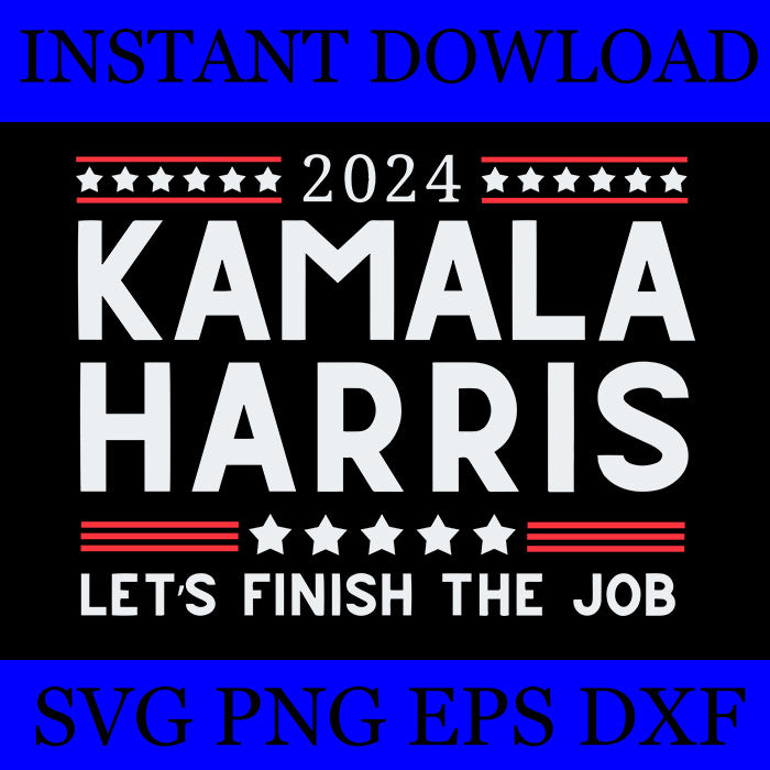 Kamala Harris 2024 Let's Finish The Job SVG