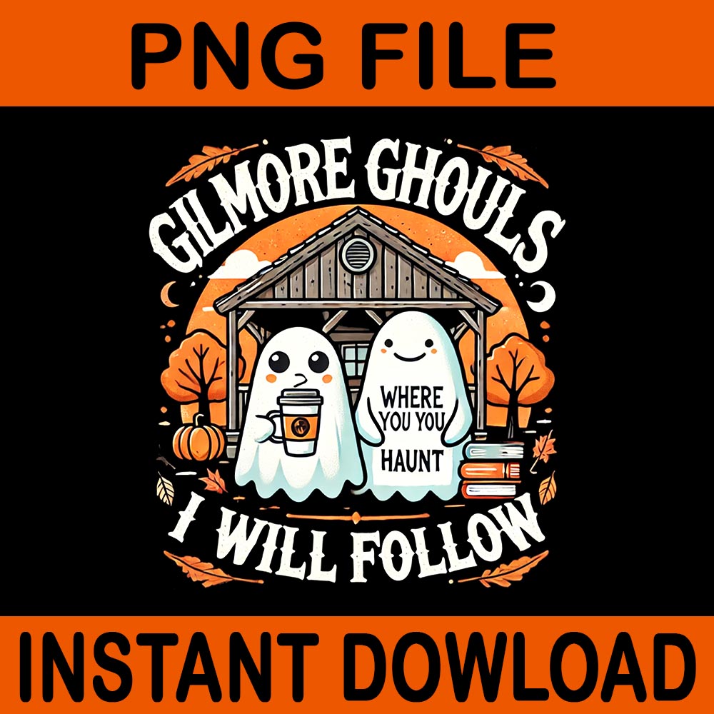 Gilmore Ghouls Where You Haunt I Will Follow PNG