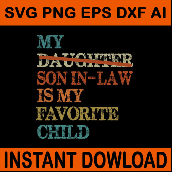 My Son In Law Is My Favorite Child SVG
