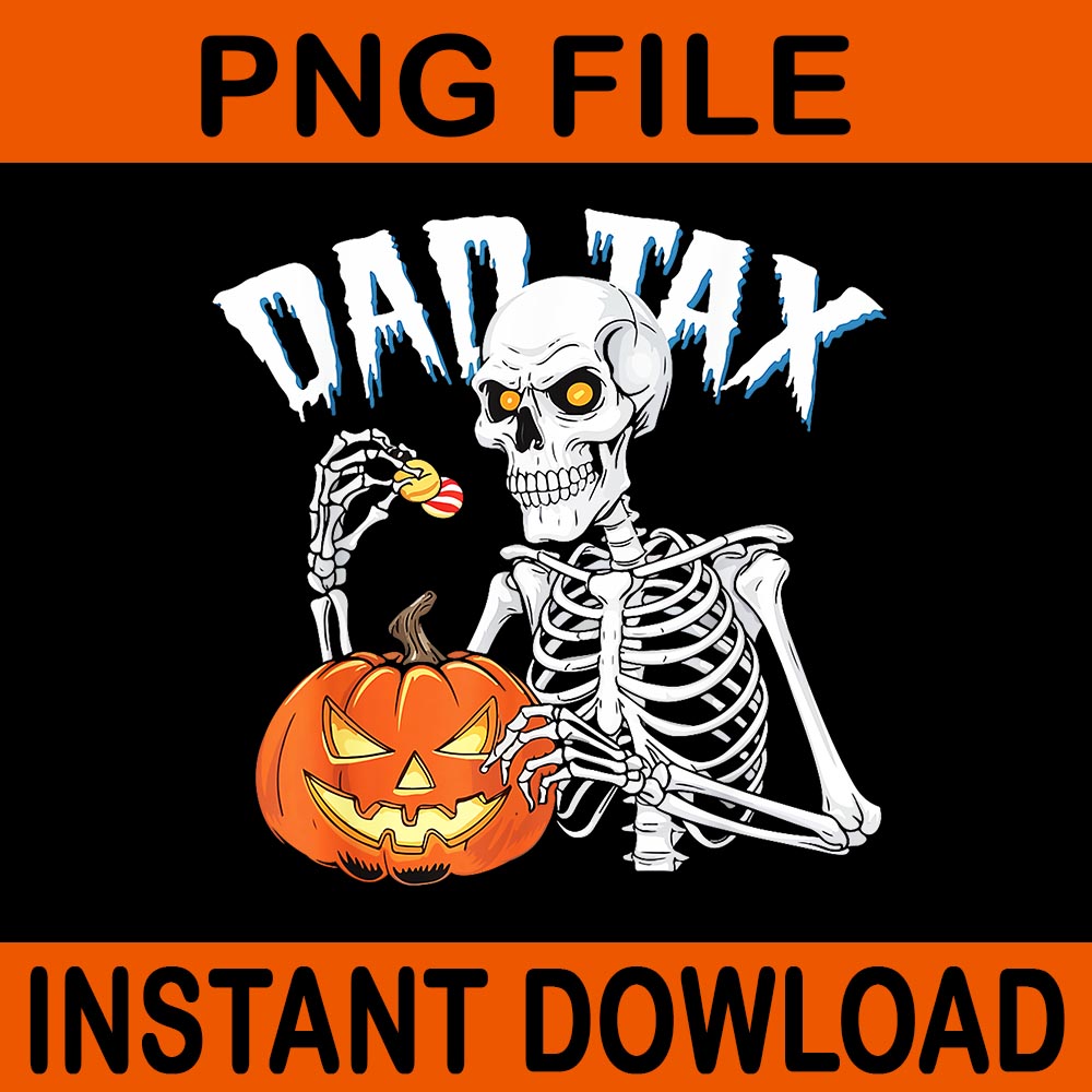 Dad Tax Skeleton Halloween Pumpkin Candy Dads PNG