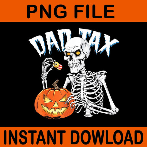 Dad Tax Skeleton Halloween Pumpkin Candy Dads PNG