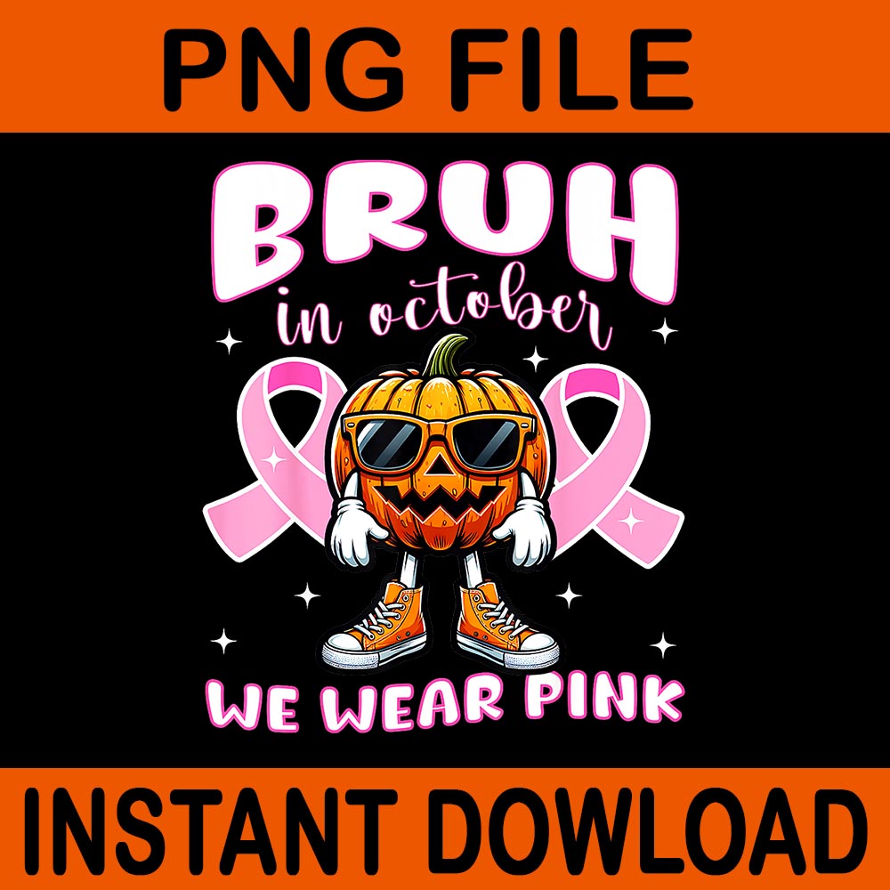 Bruh In October We Wear Pink Pumpkin Breast Cancer Awareness PNG