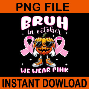 Bruh In October We Wear Pink Pumpkin Breast Cancer Awareness PNG